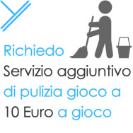 Richiedo servizio aggiuntivo di pulizia gioco a 10 Euro a gioco